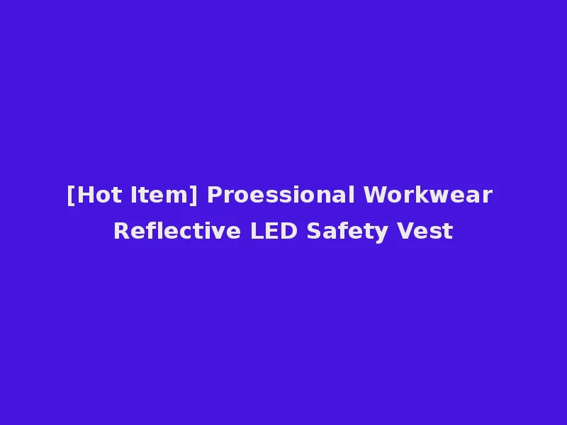 [Hot Item] Proessional Workwear Reflective LED Safety Vest