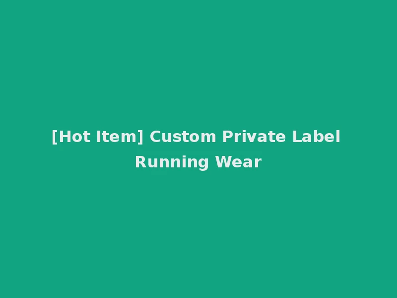 [Hot Item] Custom Private Label Running Wear