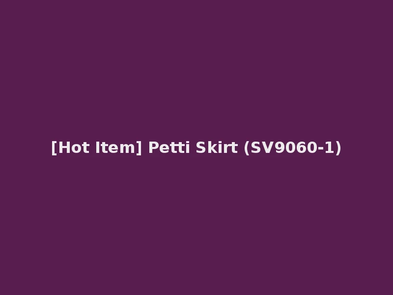 [Hot Item] Petti Skirt (SV9060-1)