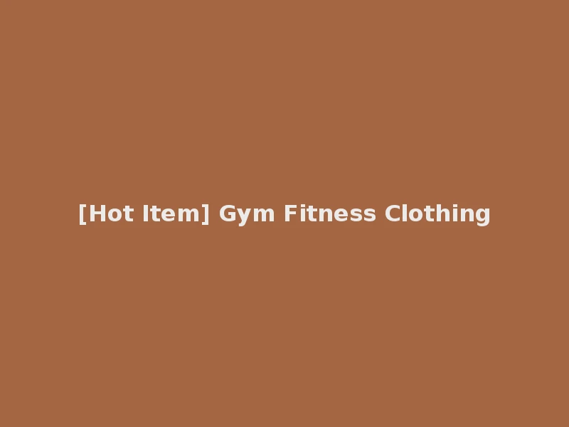 [Hot Item] Gym Fitness Clothing