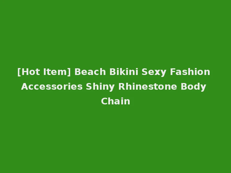 [Hot Item] Beach Bikini Sexy Fashion Accessories Shiny Rhinestone Body Chain