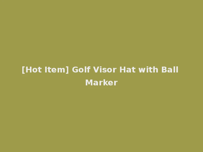 [Hot Item] Golf Visor Hat with Ball Marker