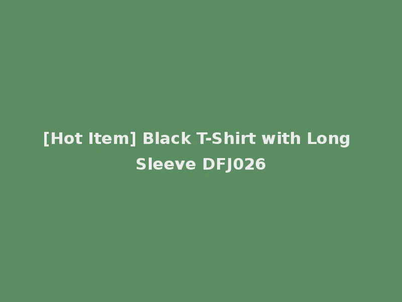 [Hot Item] Black T-Shirt with Long Sleeve DFJ026