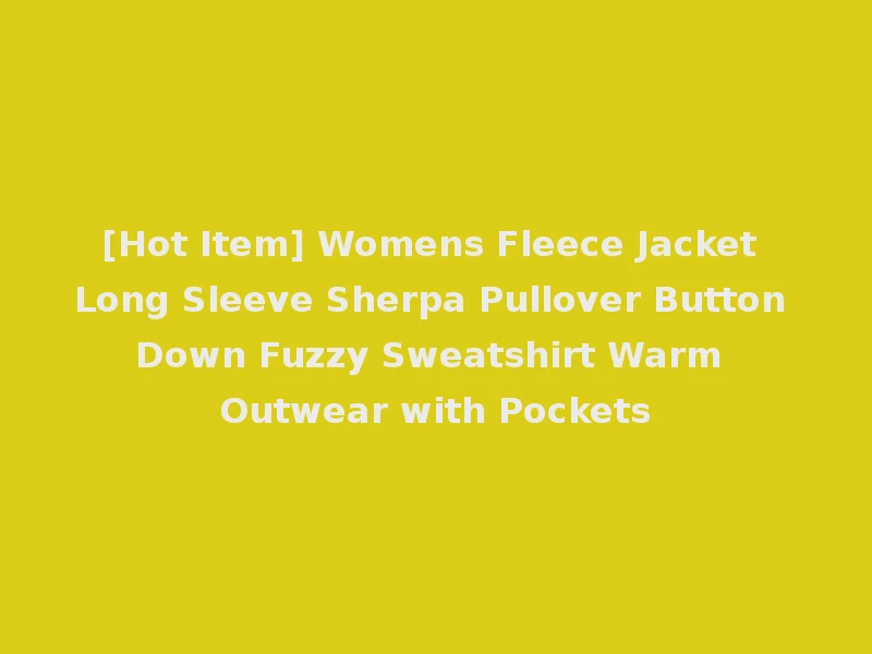 [Hot Item] Womens Fleece Jacket Long Sleeve Sherpa Pullover Button Down Fuzzy Sweatshirt Warm Outwear with Pockets