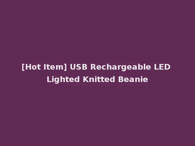 [Hot Item] USB Rechargeable LED Lighted Knitted Beanie