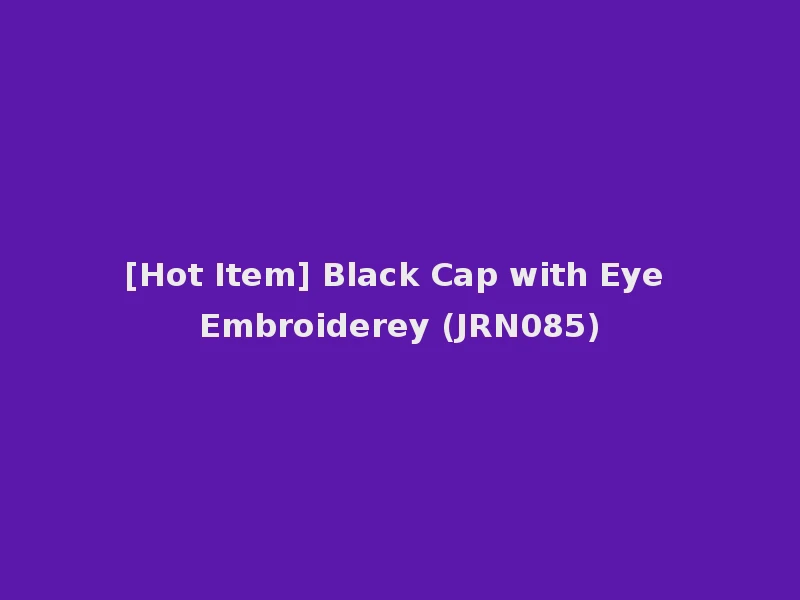 [Hot Item] Black Cap with Eye Embroiderey (JRN085)