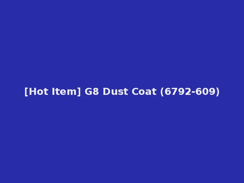[Hot Item] G8 Dust Coat (6792-609)