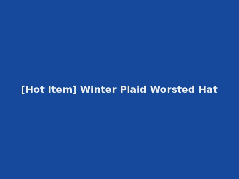 [Hot Item] Winter Plaid Worsted Hat