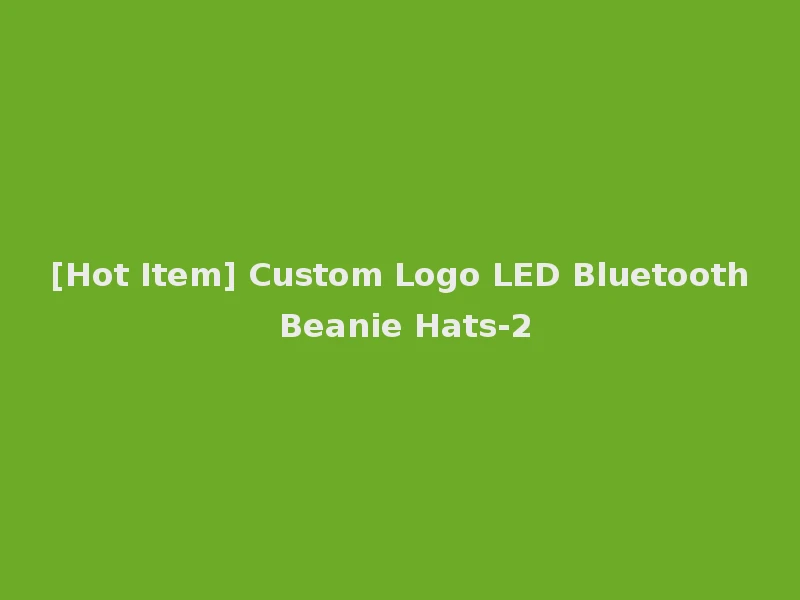 [Hot Item] Custom Logo LED Bluetooth Beanie Hats-2