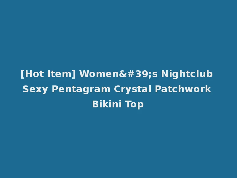 [Hot Item] Women's Nightclub Sexy Pentagram Crystal Patchwork Bikini Top