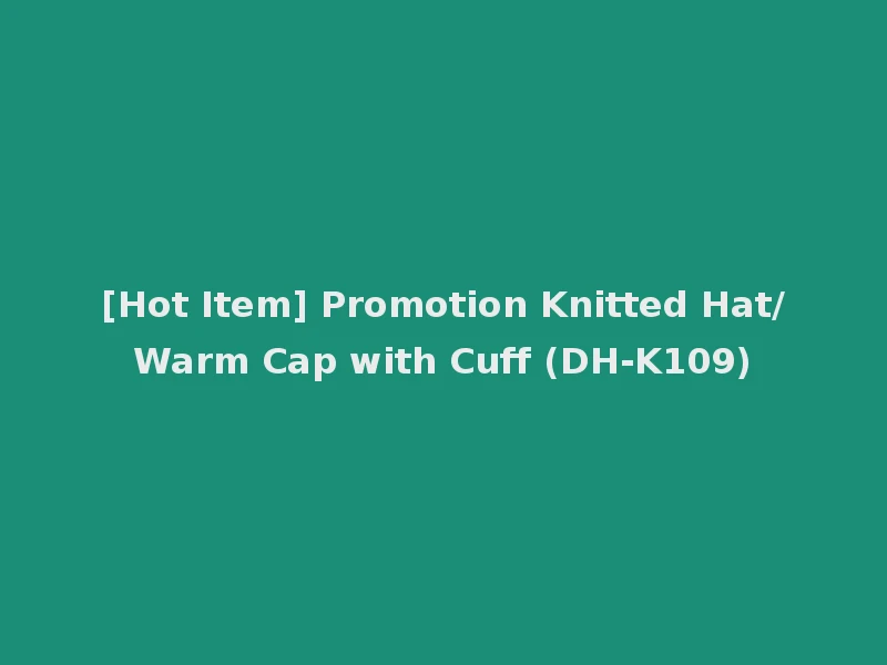 [Hot Item] Promotion Knitted Hat/Warm Cap with Cuff (DH-K109)