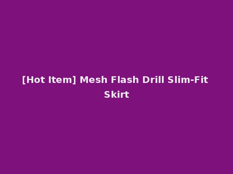 [Hot Item] Mesh Flash Drill Slim-Fit Skirt
