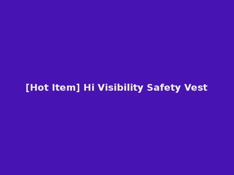 [Hot Item] Hi Visibility Safety Vest