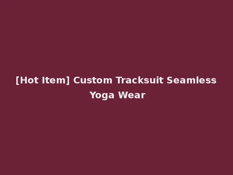 [Hot Item] Custom Tracksuit Seamless Yoga Wear