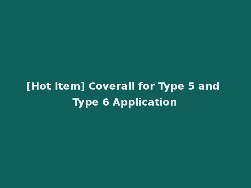 [Hot Item] Coverall for Type 5 and Type 6 Application