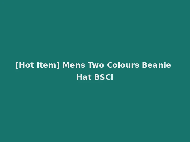 [Hot Item] Mens Two Colours Beanie Hat BSCI