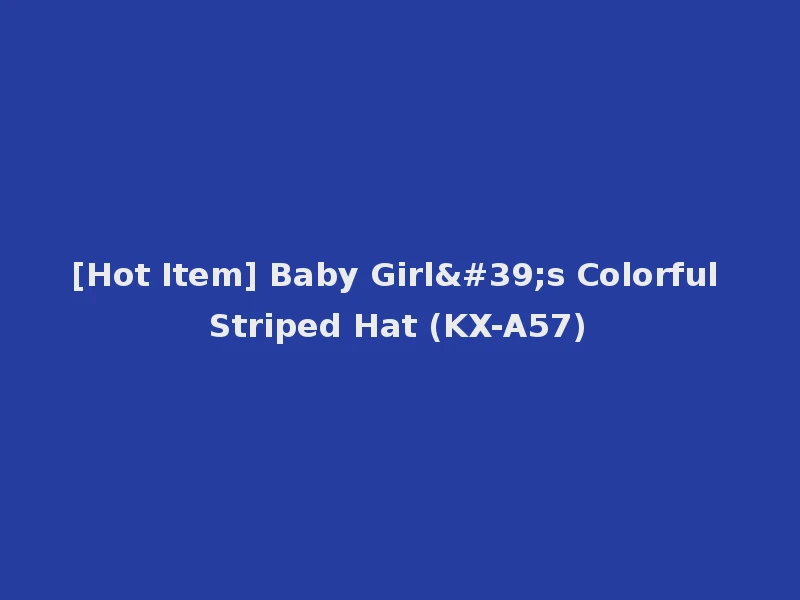 [Hot Item] Baby Girl's Colorful Striped Hat (KX-A57)