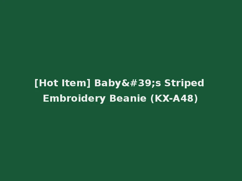 [Hot Item] Baby's Striped Embroidery Beanie (KX-A48)