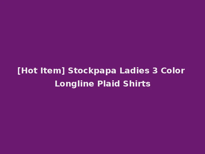 [Hot Item] Stockpapa Ladies 3 Color Longline Plaid Shirts