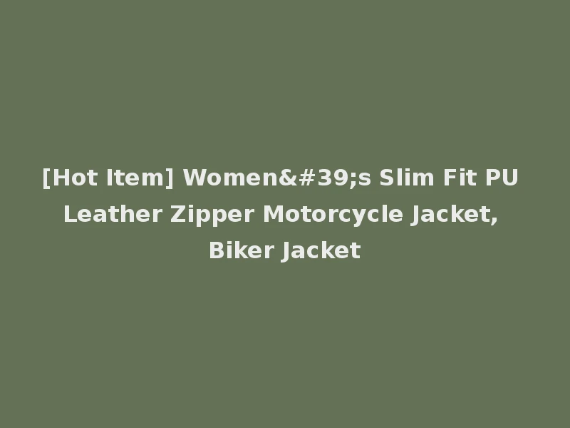 [Hot Item] Women's Slim Fit PU Leather Zipper Motorcycle Jacket, Biker Jacket