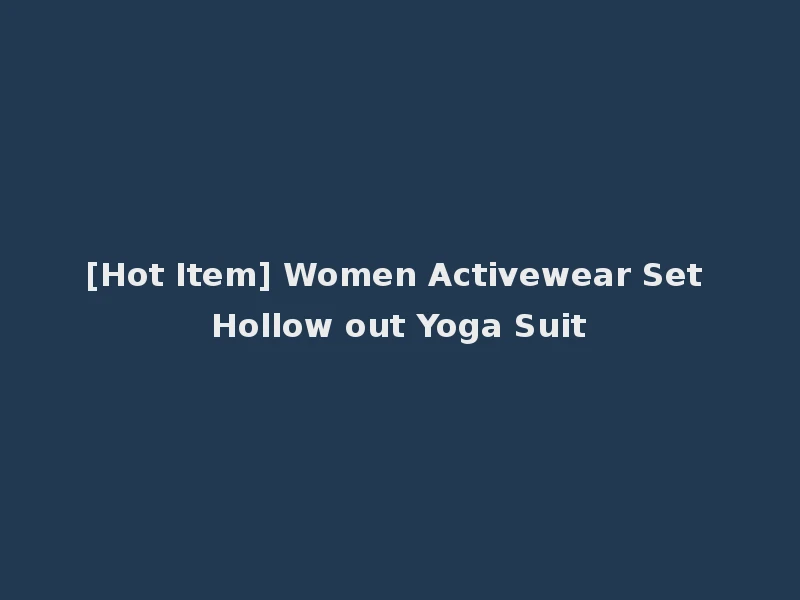 [Hot Item] Women Activewear Set Hollow out Yoga Suit