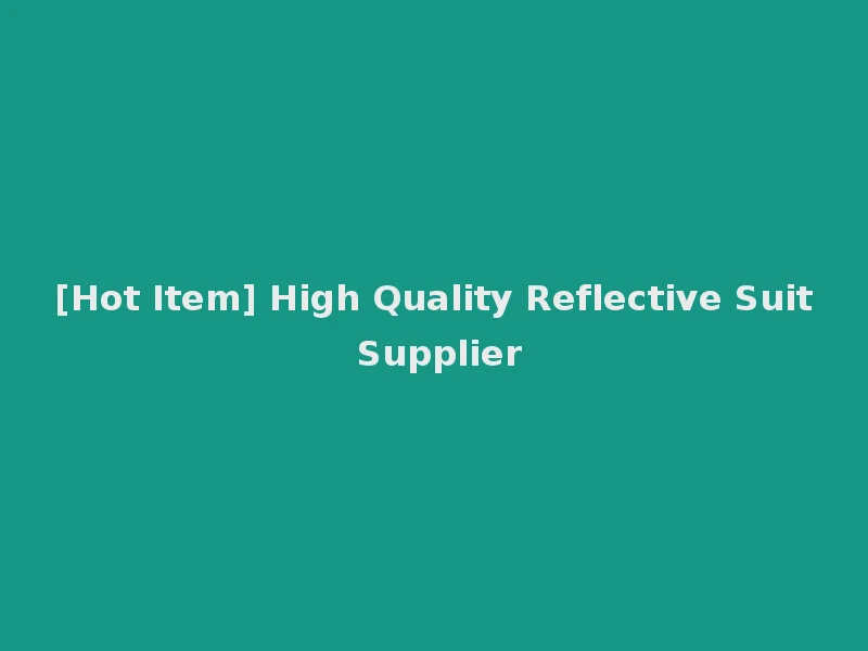 [Hot Item] High Quality Reflective Suit Supplier