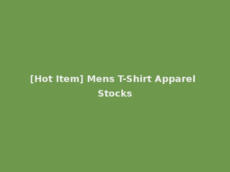 [Hot Item] Mens T-Shirt Apparel Stocks