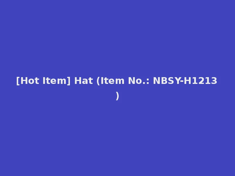 [Hot Item] Hat (Item No.: NBSY-H1213)