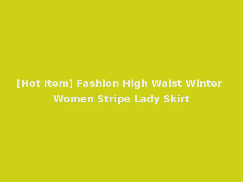 [Hot Item] Fashion High Waist Winter Women Stripe Lady Skirt