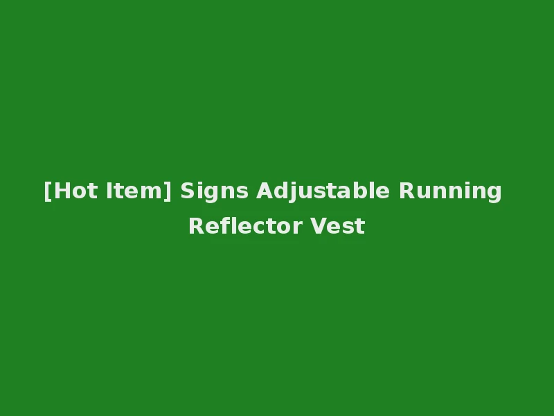 [Hot Item] Signs Adjustable Running Reflector Vest