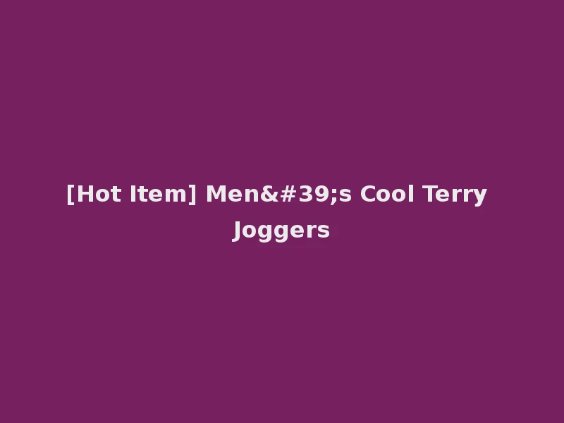 [Hot Item] Men's Cool Terry Joggers