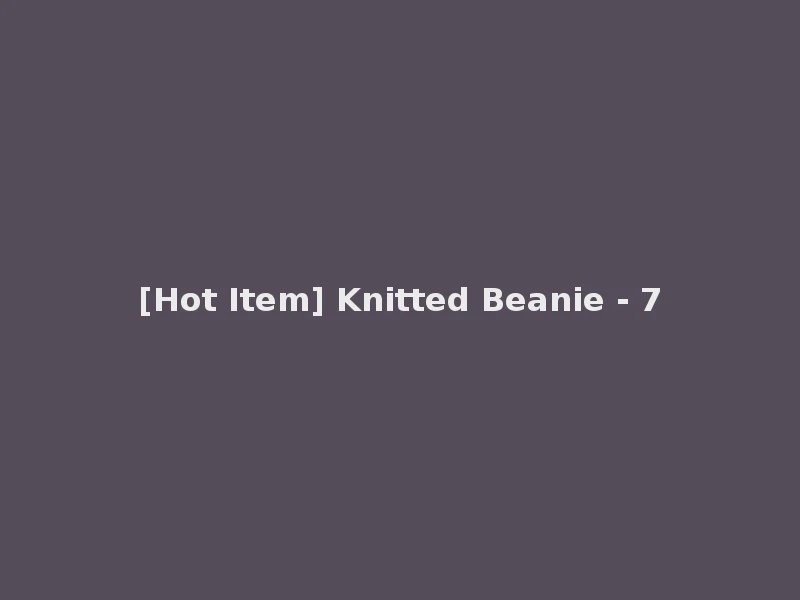 [Hot Item] Knitted Beanie - 7