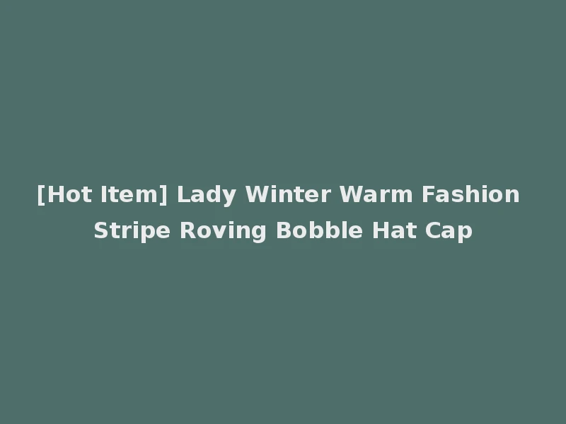 [Hot Item] Lady Winter Warm Fashion Stripe Roving Bobble Hat Cap