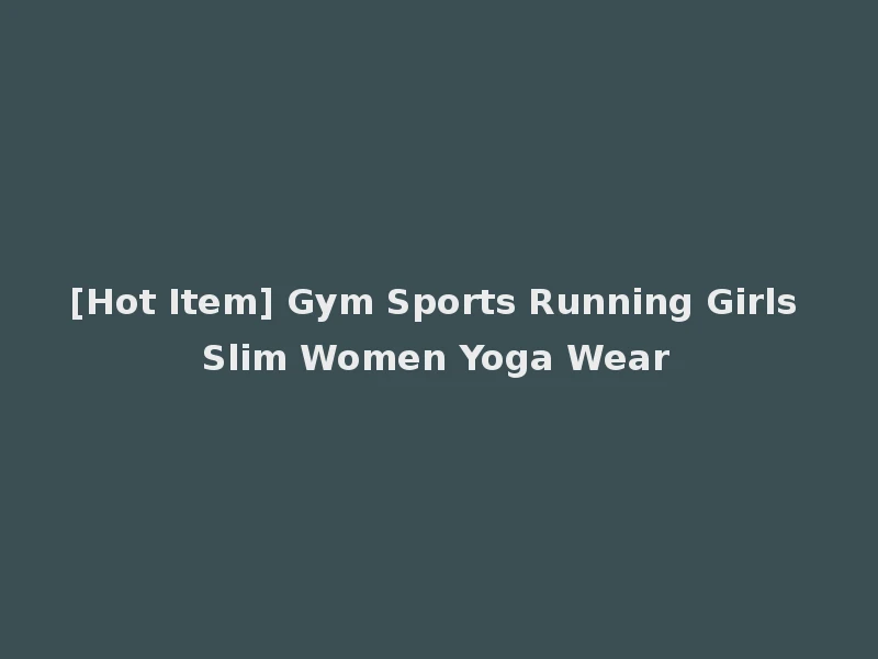 [Hot Item] Gym Sports Running Girls Slim Women Yoga Wear