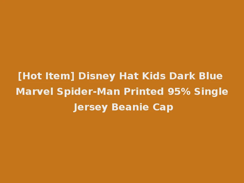 [Hot Item] Disney Hat Kids Dark Blue Marvel Spider-Man Printed 95% Single Jersey Beanie Cap