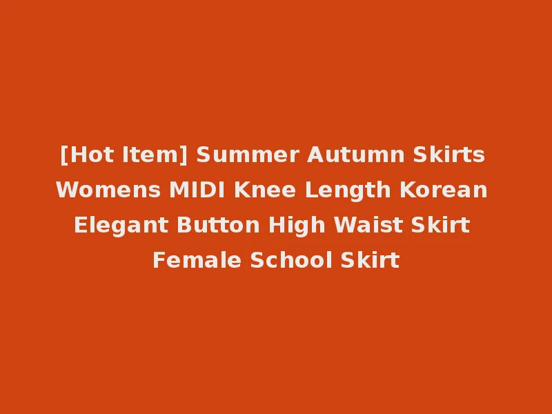 [Hot Item] Summer Autumn Skirts Womens MIDI Knee Length Korean Elegant Button High Waist Skirt Female School Skirt
