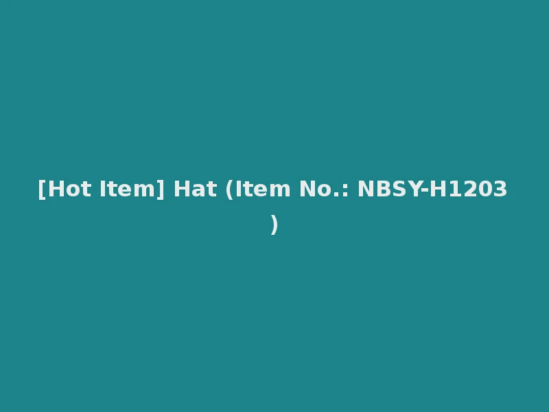 [Hot Item] Hat (Item No.: NBSY-H1203)