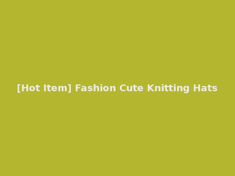 [Hot Item] Fashion Cute Knitting Hats