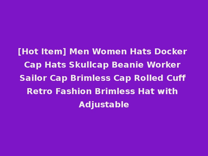 [Hot Item] Men Women Hats Docker Cap Hats Skullcap Beanie Worker Sailor Cap Brimless Cap Rolled Cuff Retro Fashion Brimless Hat with Adjustable
