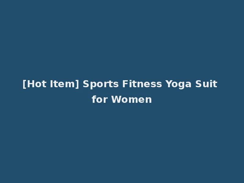 [Hot Item] Sports Fitness Yoga Suit for Women