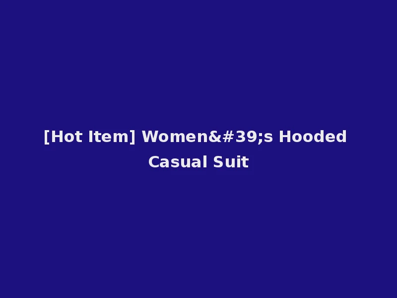 [Hot Item] Women's Hooded Casual Suit