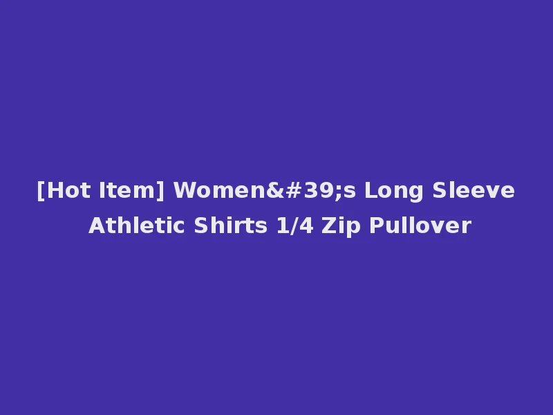 [Hot Item] Women's Long Sleeve Athletic Shirts 1/4 Zip Pullover