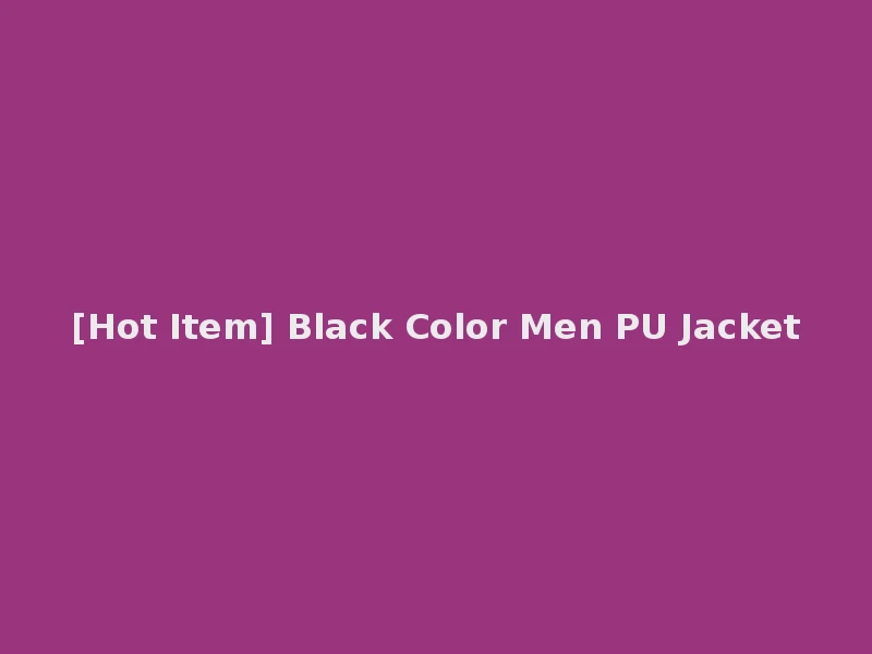 [Hot Item] Black Color Men PU Jacket