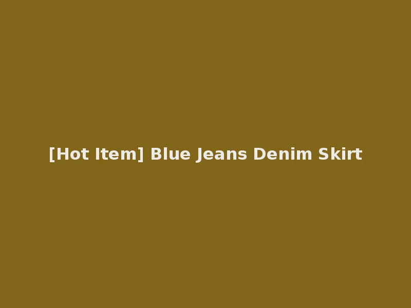 [Hot Item] Blue Jeans Denim Skirt