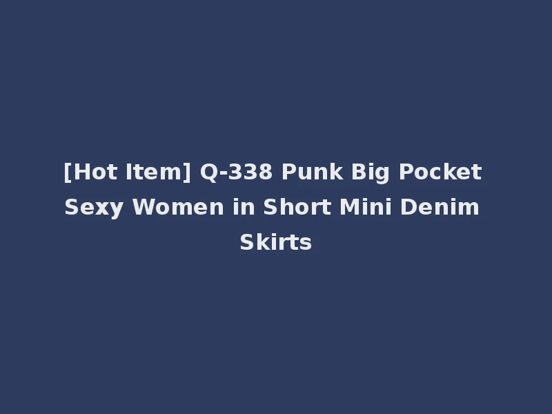 [Hot Item] Q-338 Punk Big Pocket Sexy Women in Short Mini Denim Skirts