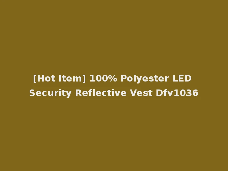 [Hot Item] 100% Polyester LED Security Reflective Vest Dfv1036