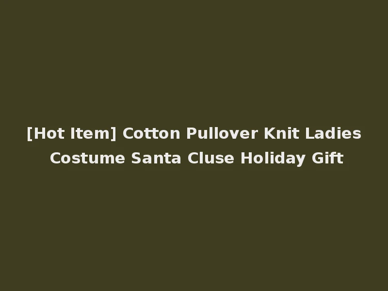[Hot Item] Cotton Pullover Knit Ladies Costume Santa Cluse Holiday Gift