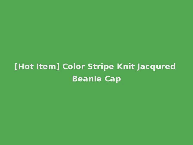 [Hot Item] Color Stripe Knit Jacqured Beanie Cap