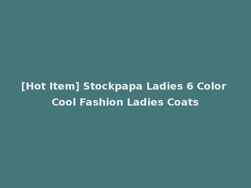 [Hot Item] Stockpapa Ladies 6 Color Cool Fashion Ladies Coats
