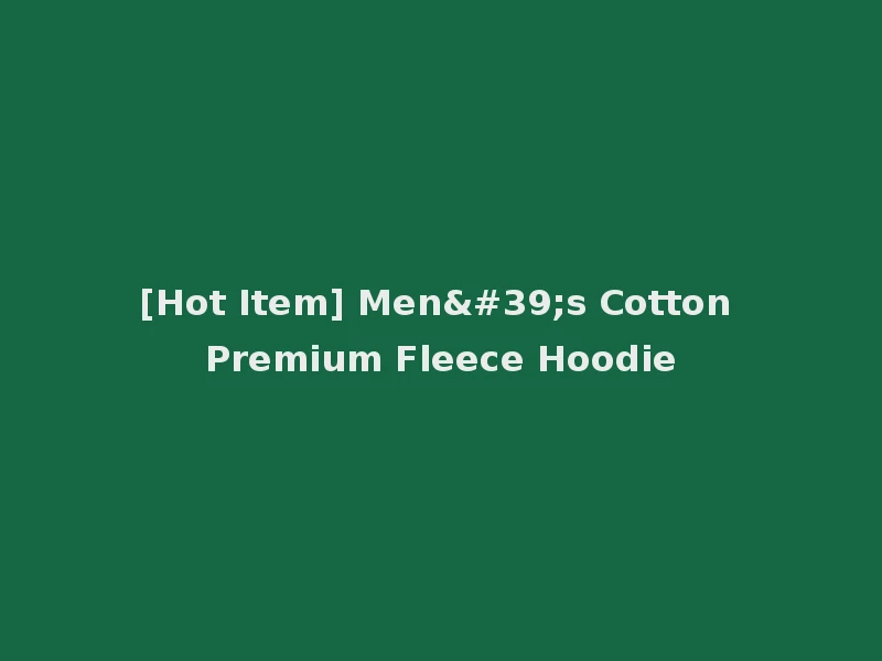 [Hot Item] Men's Cotton Premium Fleece Hoodie